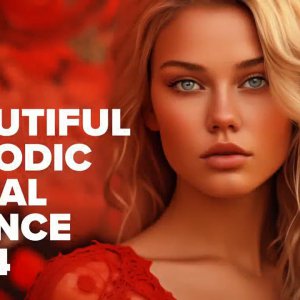BEAUTIFUL MELODIC VOCAL TRANCE 2024 [FULL ALBUM].mp4
