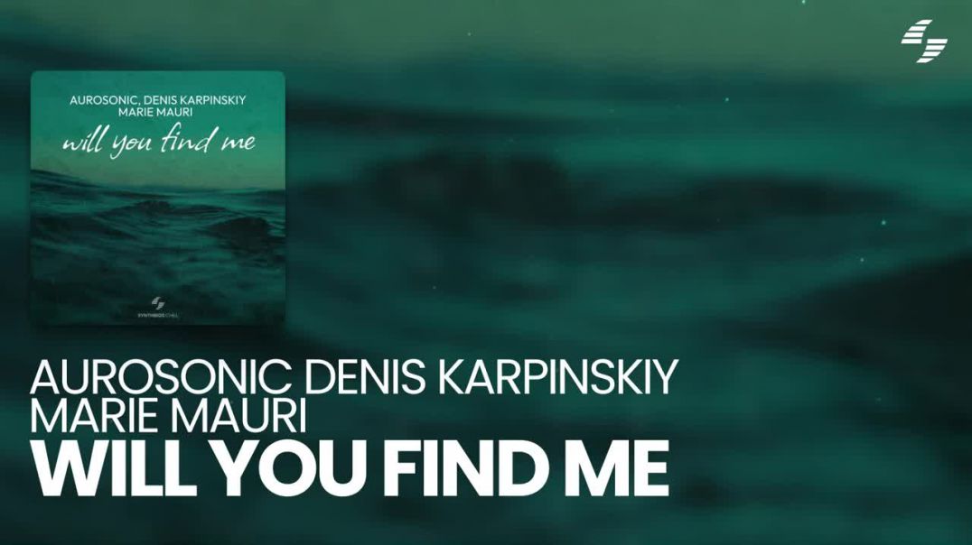 Aurosonic, Denis Karpinskiy, Marie Mauri - Will You Find Me [SYNTHBIOS CHILL]