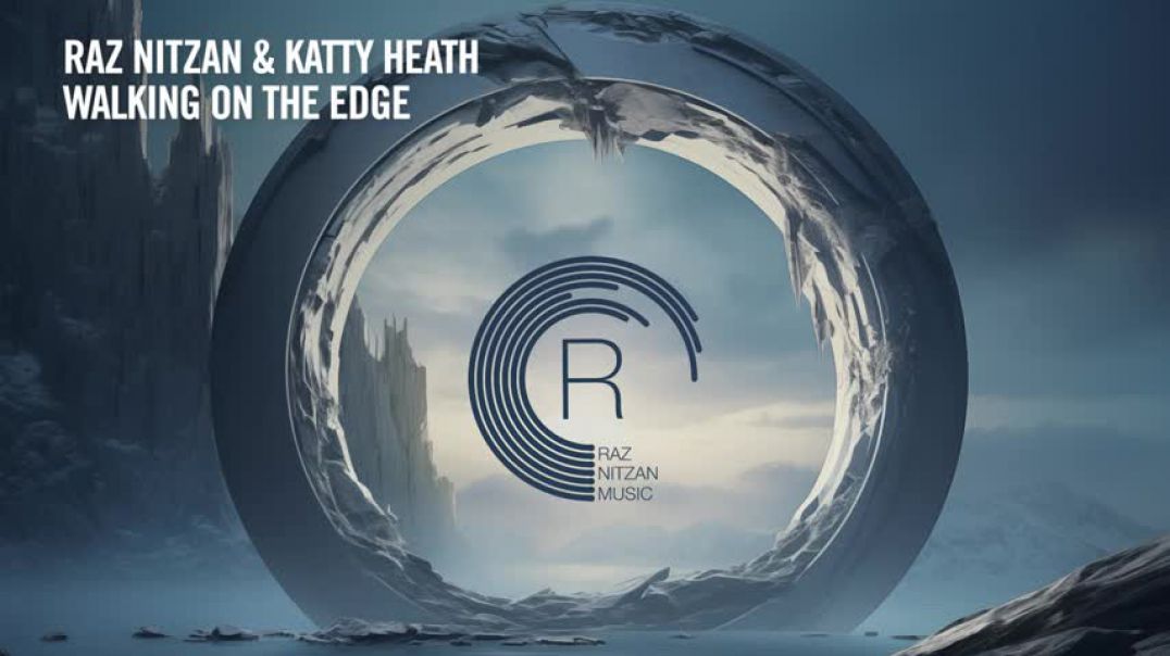 Raz Nitzan & Katty Heath - Walking On The Edge [RNM] Extended