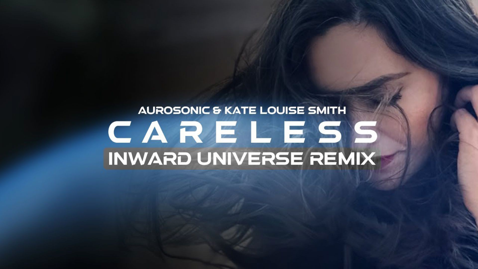 Careless Aurosonic Kate Louise Smith (Inward Universe Remix)