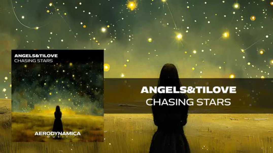 Angels&Tilove - Chasing Stars [Aerodynamica Music] | Uplifting Trance