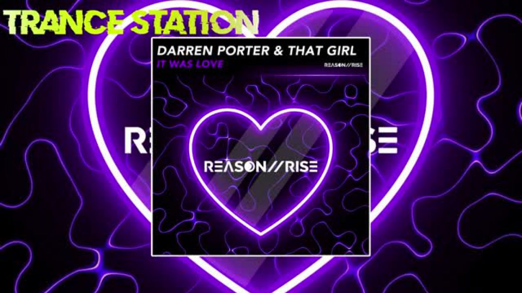 Darren Porter & That Girl - It Was Love (Extended Mix) [REASON II RISE MUSIC]