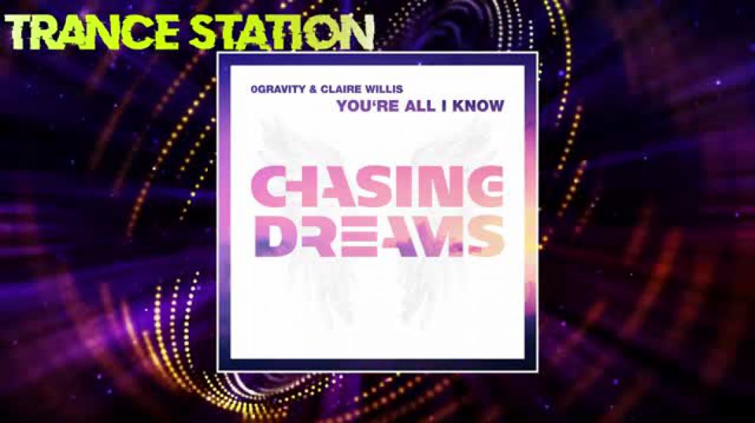 0Gravity & Claire Willis - Youre All I Know (Extended Mix) [CHASING DREAMS MUSIC]