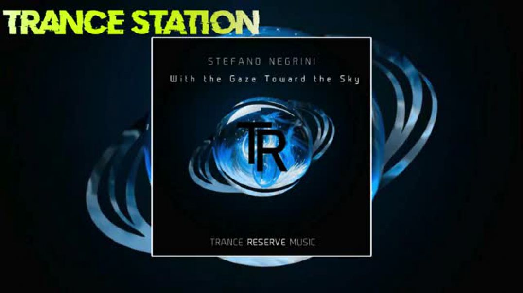 Stefano Negrini - With the Gaze Toward the Sky (Extended Mix) [TRANCE RESERVE MUSIC]