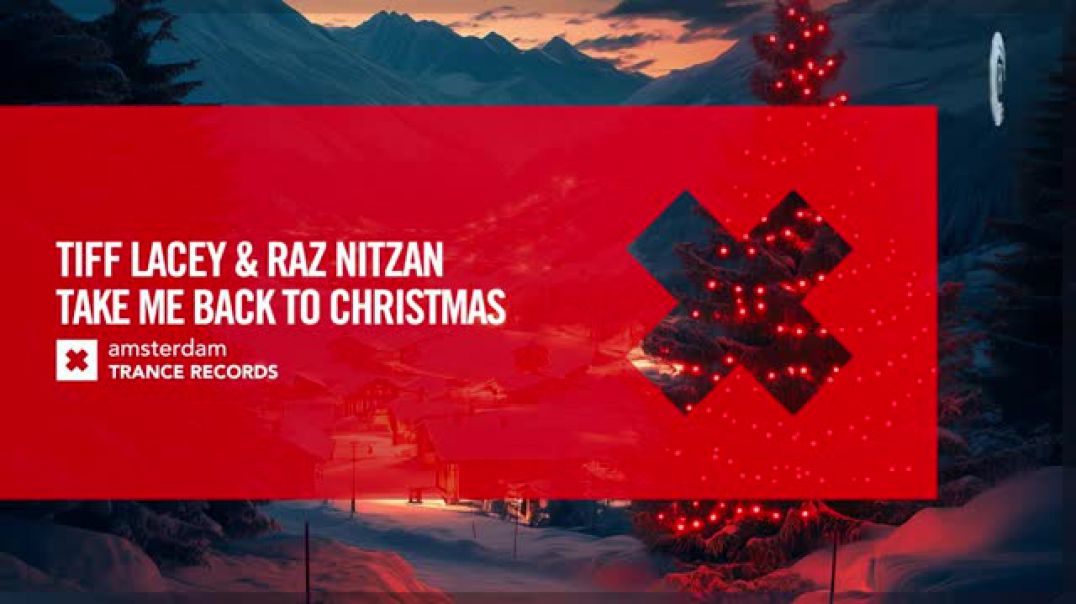 Tiff Lacey & Raz Nitzan - Take Me Back To Christmas [Amsterdam Trance] Extended