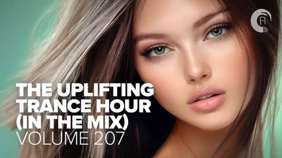 THE UPLIFTING TRANCE HOUR IN THE MIX VOL. 207 [FULL SET]