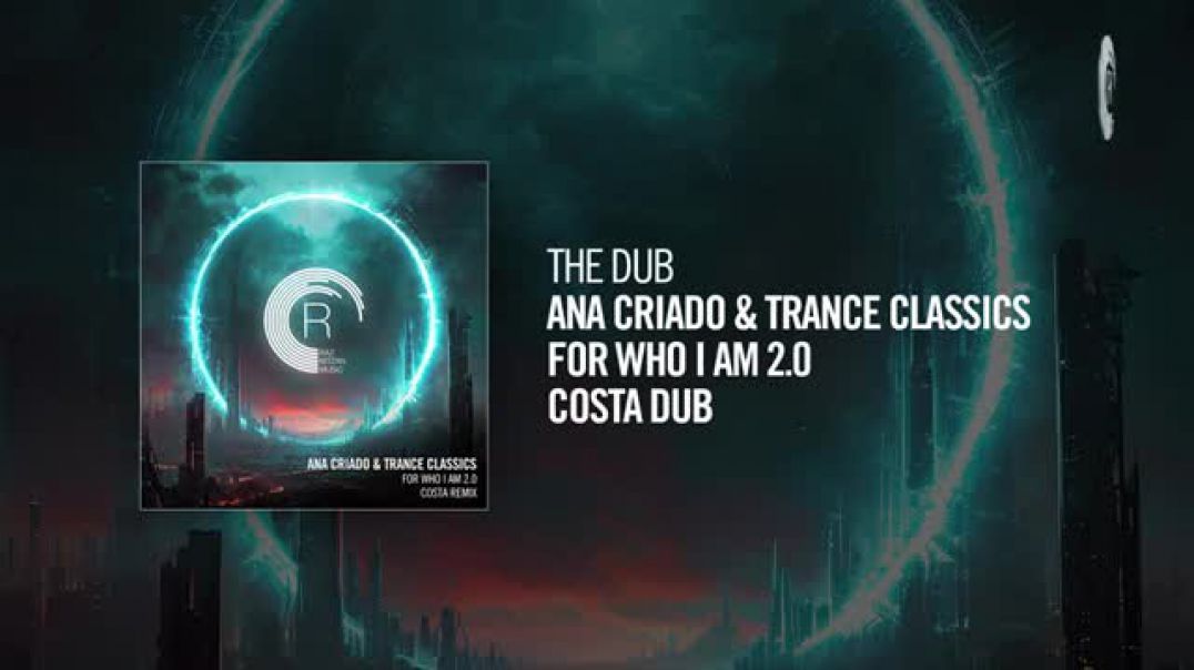 The Dub Ana Criado & Trance Classics - For Who I Am 2.0 (Costa Dub)