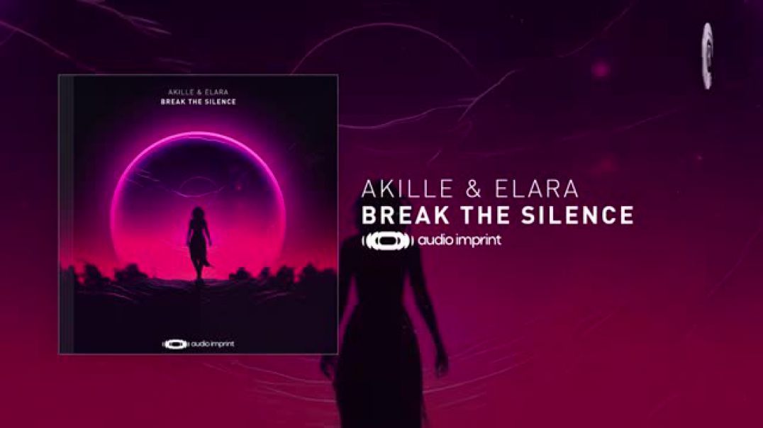 Akille & Elara - Break The Silence [Audio Imprint] Extended