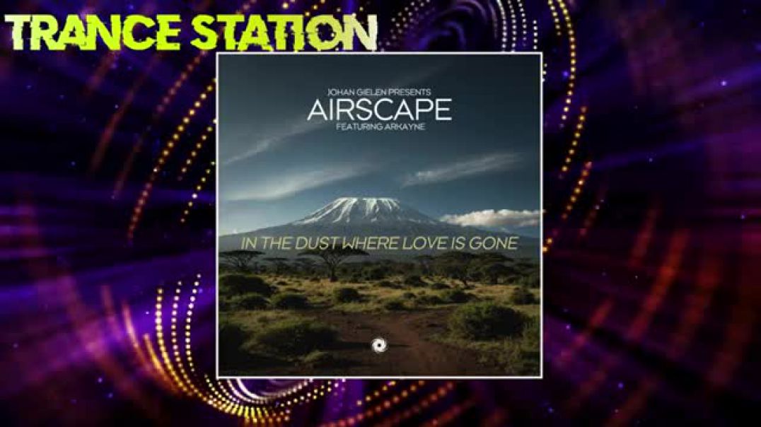 Johan Gielen presents Airscape featuring Arkayne - In The Dust Where Love Is Gone (Extended Mix)