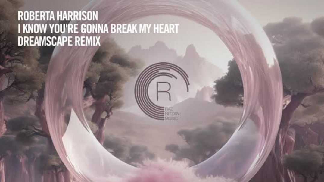 Roberta Harrison - I Know Youre Gonna Break My Heart (Dreamscape Remix)