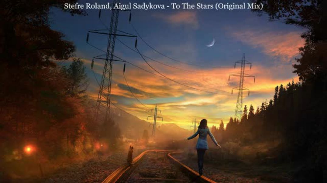 Stefre Roland Aigul Sadykova - To The Stars (Original Mix)