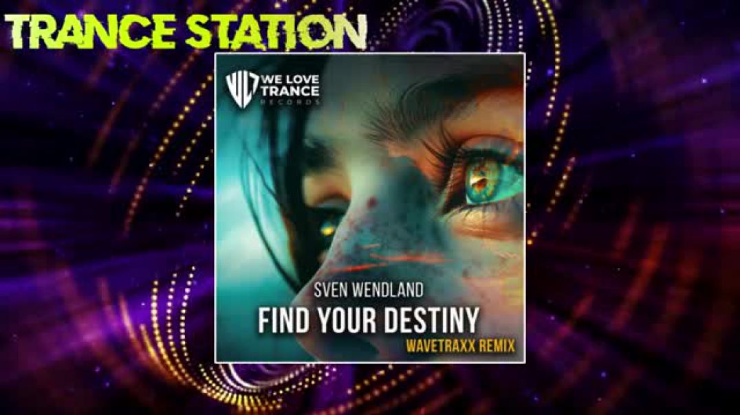 Sven Wendland - Find Your Destiny (Wavetraxx Extended Remix) [WE LOVE TRANCE RECORDS]