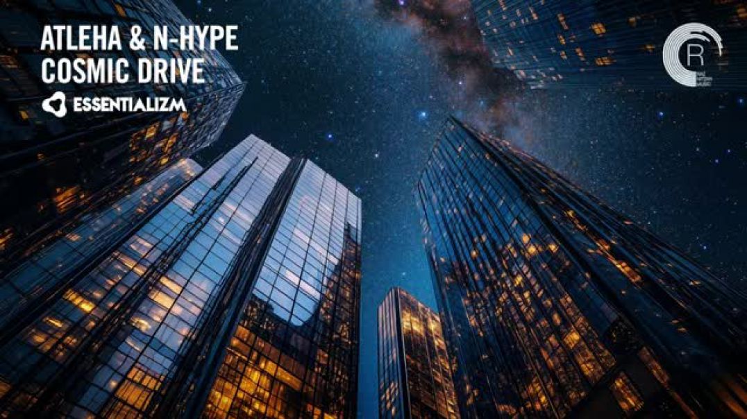 ]PROGRESSIVE TRANCE Atleha & N-hype - Cosmic Drive [Essentializm]