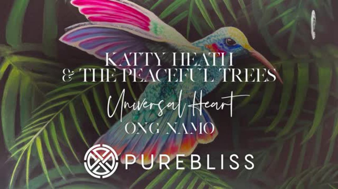 SUNDAY CHILL PICK Katty Heath & The Peaceful Trees - Universal Heart (Ong Namo) [PureBliss]