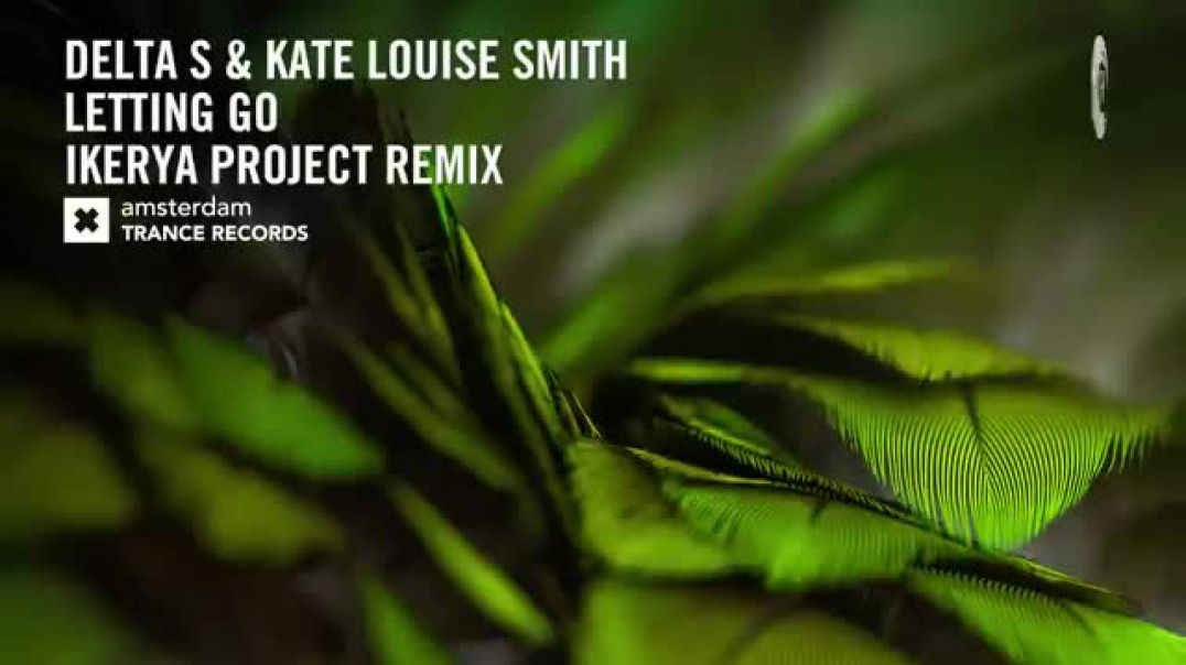 Delta-S ft. Kate Louise Smith - Letting Go (Ikerya Project Extended Remix)