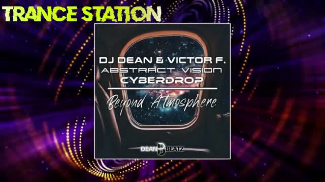 DJ Dean, Victor F., Abstract Vision, Cyberdrop - Beyond Atmosphere (Extended Mix) [DEAN BEATZ]