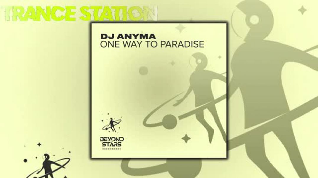 DJ AnymA - One Way to Paradise (Original Mix) [BEYOND THE STARS REBORN]