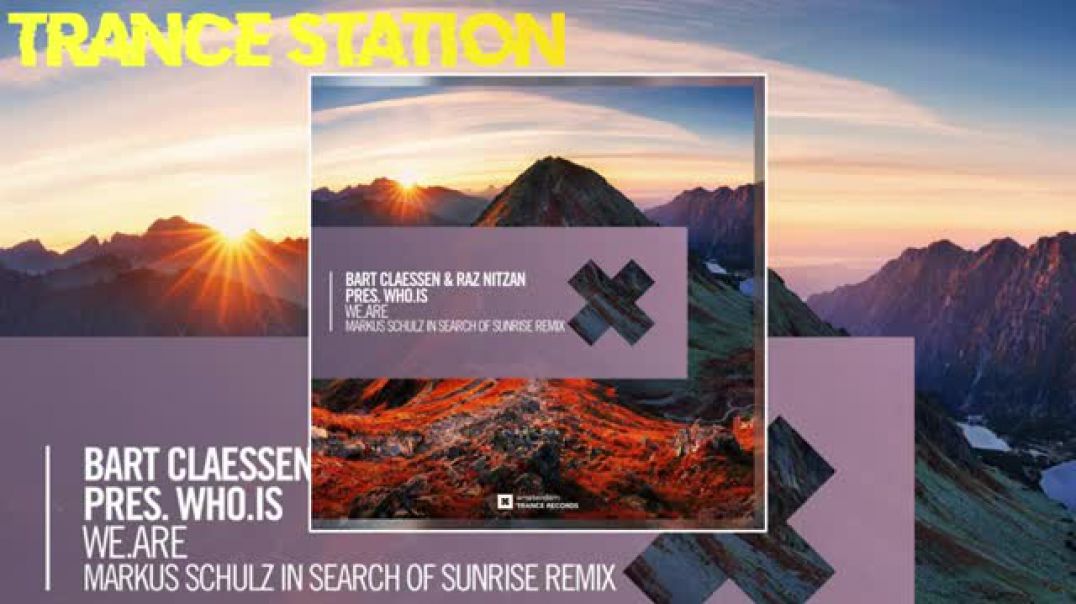 Bart Claessen & Raz Nitzan WhoIs - WeAre (Markus Schulz In Search Of Sunrise Extended Remix)