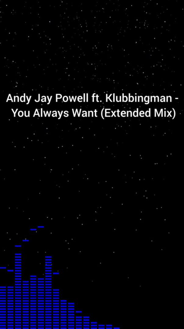 Andy Jay Powell ft. Klubbingman - You Always Want (Extended Mix)