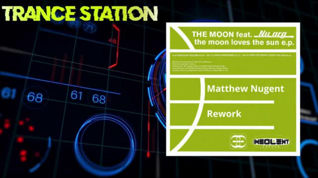 ⁣The Moon Feat. Nu NRG - The Moon Loves The Sun (Matthew Nugent Rework)