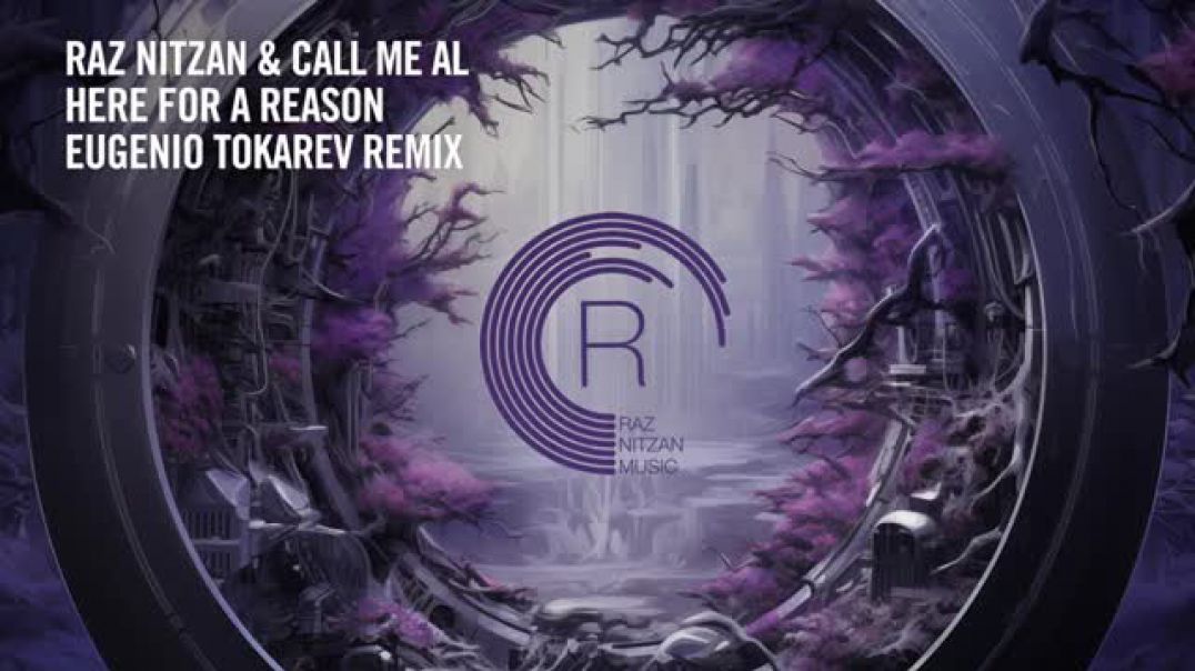 Raz Nitzan & call me AL - Here For A Reason (Eugenio Tokarev Remix) [RNM] Extended