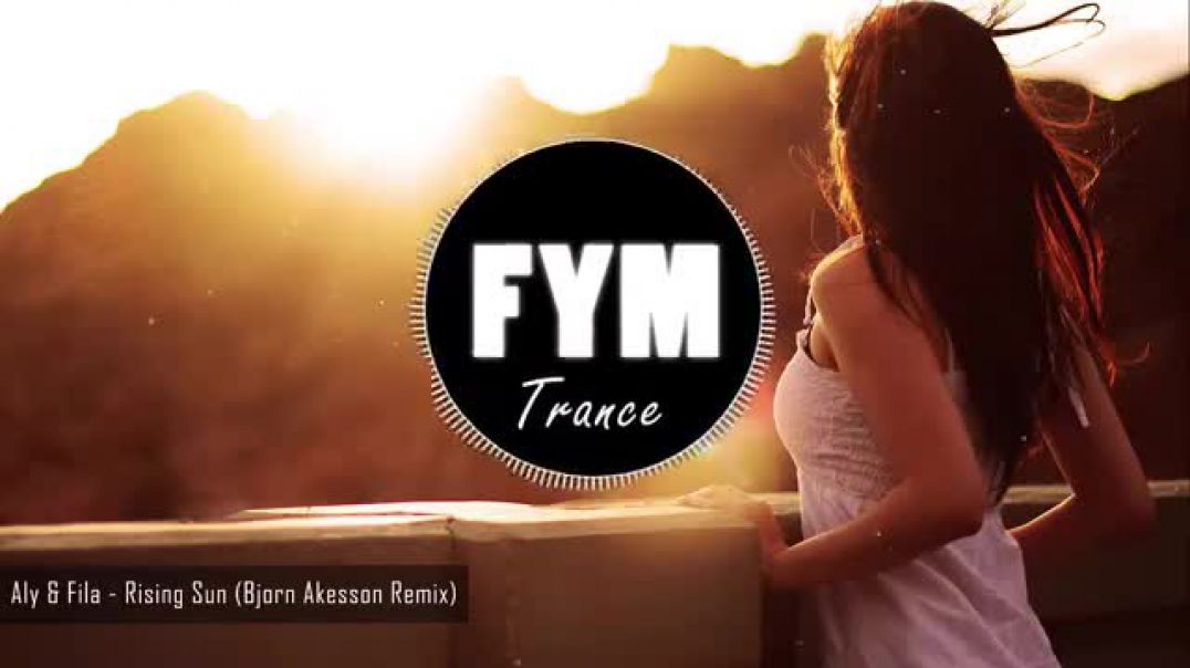 Aly & Fila - Rising Sun (Bjorn Akesson Remix)