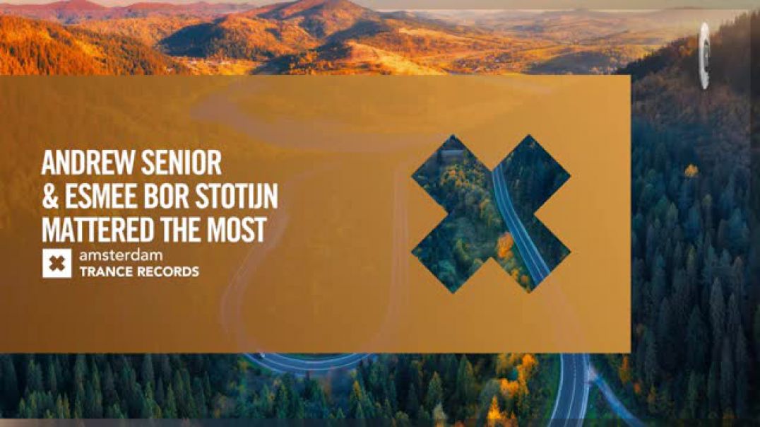 Andrew Senior & Esmee Bor Stotijn - Mattered The Most [Amsterdam Trance] Extended
