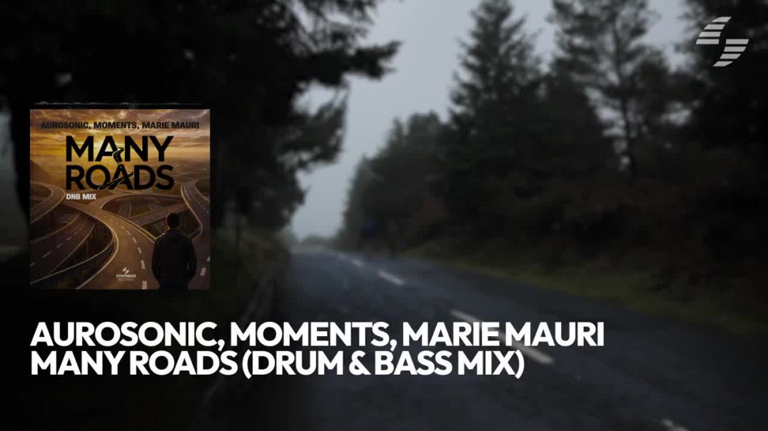Aurosonic, Moments, Marie Mauri - Many Roads (Drum & Bass Mix) [SYNTHBIOS RECORDS]